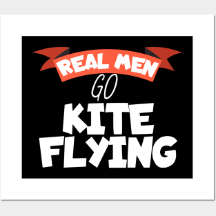 Real men go kite flying Posters and Art